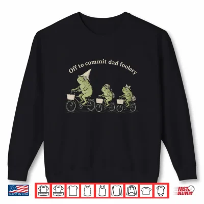 Sweatshirt Funny Off to Commit Dad Foolery Frogs Riding Bicycle Theme Shirt