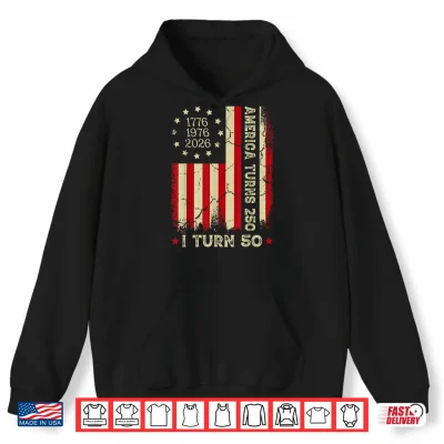 Hoodie America Turns 250 I Turn 50 Year Old 1976 50th Birthday Shirt