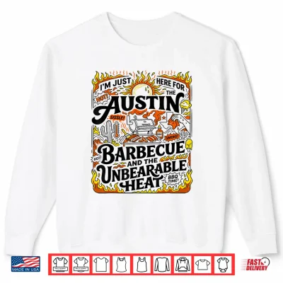 Austin Texas Barbecue And Summer Heat Shirt 2 Sweatshirt Austin Texas Barbecue and Summer Heat Shirt