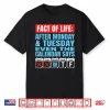 Fact Of Life After Monday Tuesday Calendar Says Wtf Humor Shirt