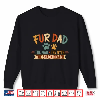 Sweatshirt Fur Dad Man Myth Snack Dealer Fathers Day Dog Daddy Papa Pet Shirt