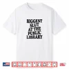 Biggest Slut At The Public Library Funny Sarcasm Quote Shirt