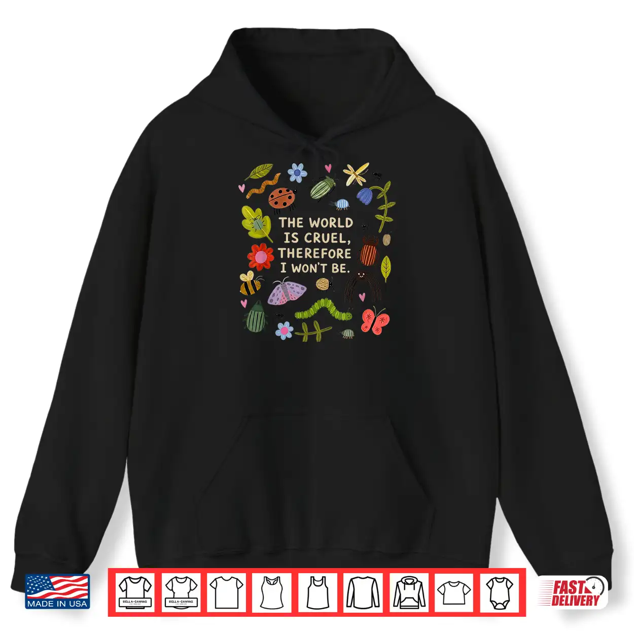 The World Is Cruel Therefore I Won’T Be Bugs Sarcastic Quote Shirt The World Is Cruel Therefore I Won’T Be Bugs Sarcastic Quote Shirt