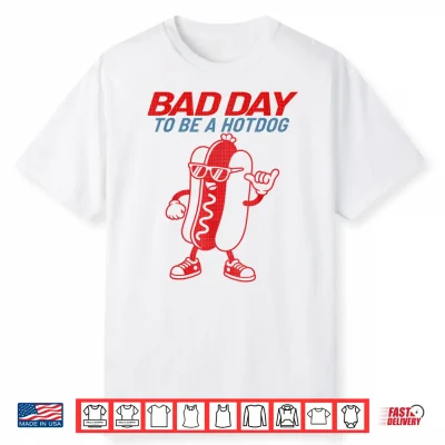 Bad Day To Be A Hotdog Funny 4Th Of July Patriotic America Shirt