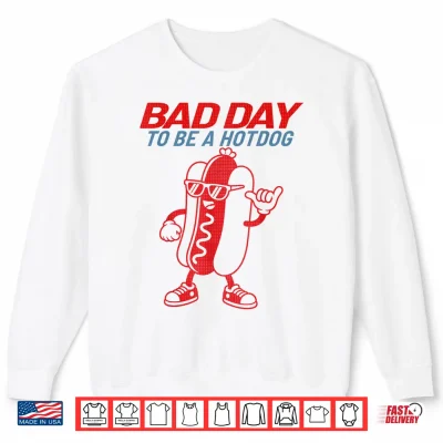 Sweatshirt Bad Day to Be A Hotdog Funny 4th of July Patriotic America Shirt