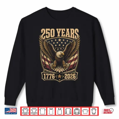 250Th Anniversary Usa 2026 American Flag Patriotic Eagle Shirt 2 Sweatshirt 250th Anniversary USA 2026 American Flag Patriotic Eagle Shirt