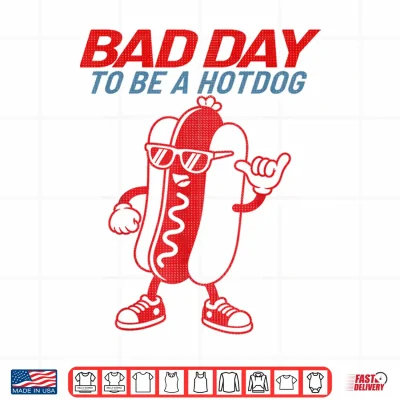 Design Bad Day to Be A Hotdog Funny 4th of July Patriotic America Shirt