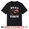 Wtf Is A Kilometer Patriotic Eagle Humor Funny 4Th Of July Shirt