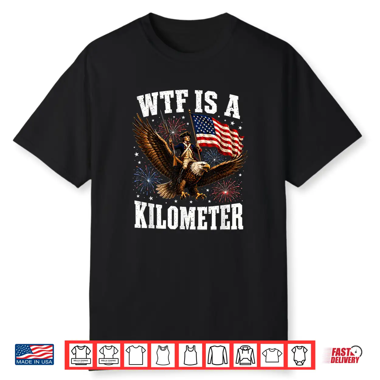 Wtf Is A Kilometer Patriotic Eagle Humor Funny 4Th Of July Shirt Wtf Is A Kilometer Patriotic Eagle Humor Funny 4Th Of July Shirt