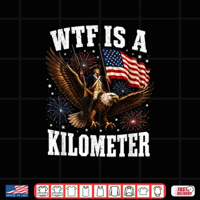Wtf Is A Kilometer Patriotic Eagle Humor Funny 4Th Of July Shirt 4 Design WTF is A Kilometer Patriotic Eagle Humor Funny 4th of July Shirt