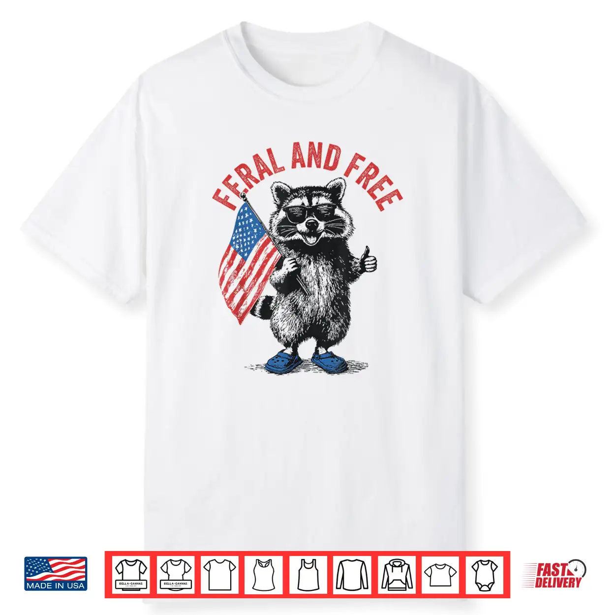 Feral And Free Funny Raccoon Feral But Free 4Th Of July Shirt Feral And Free Funny Raccoon Feral But Free 4Th Of July Shirt