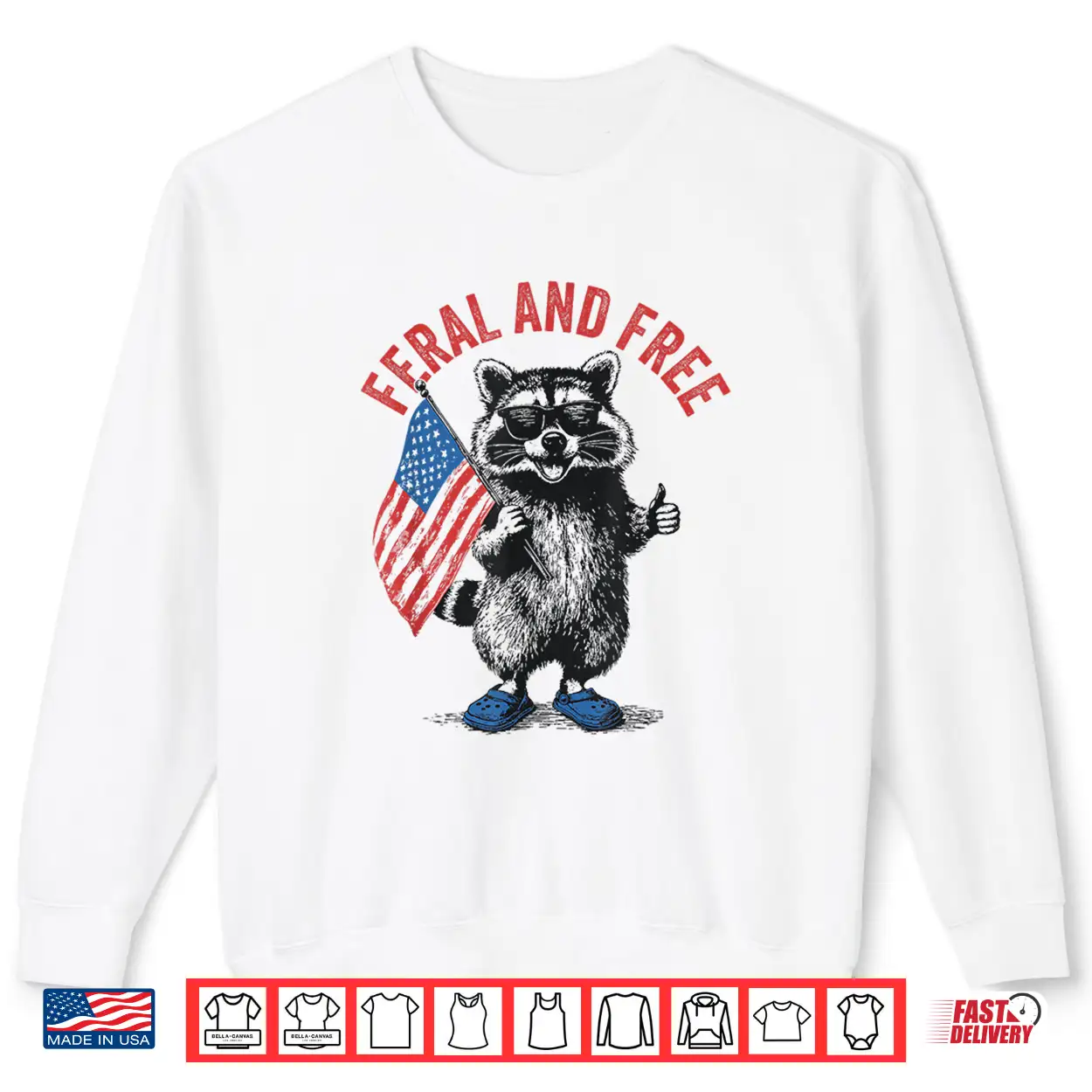 Feral And Free Funny Raccoon Feral But Free 4Th Of July Shirt Feral And Free Funny Raccoon Feral But Free 4Th Of July Shirt