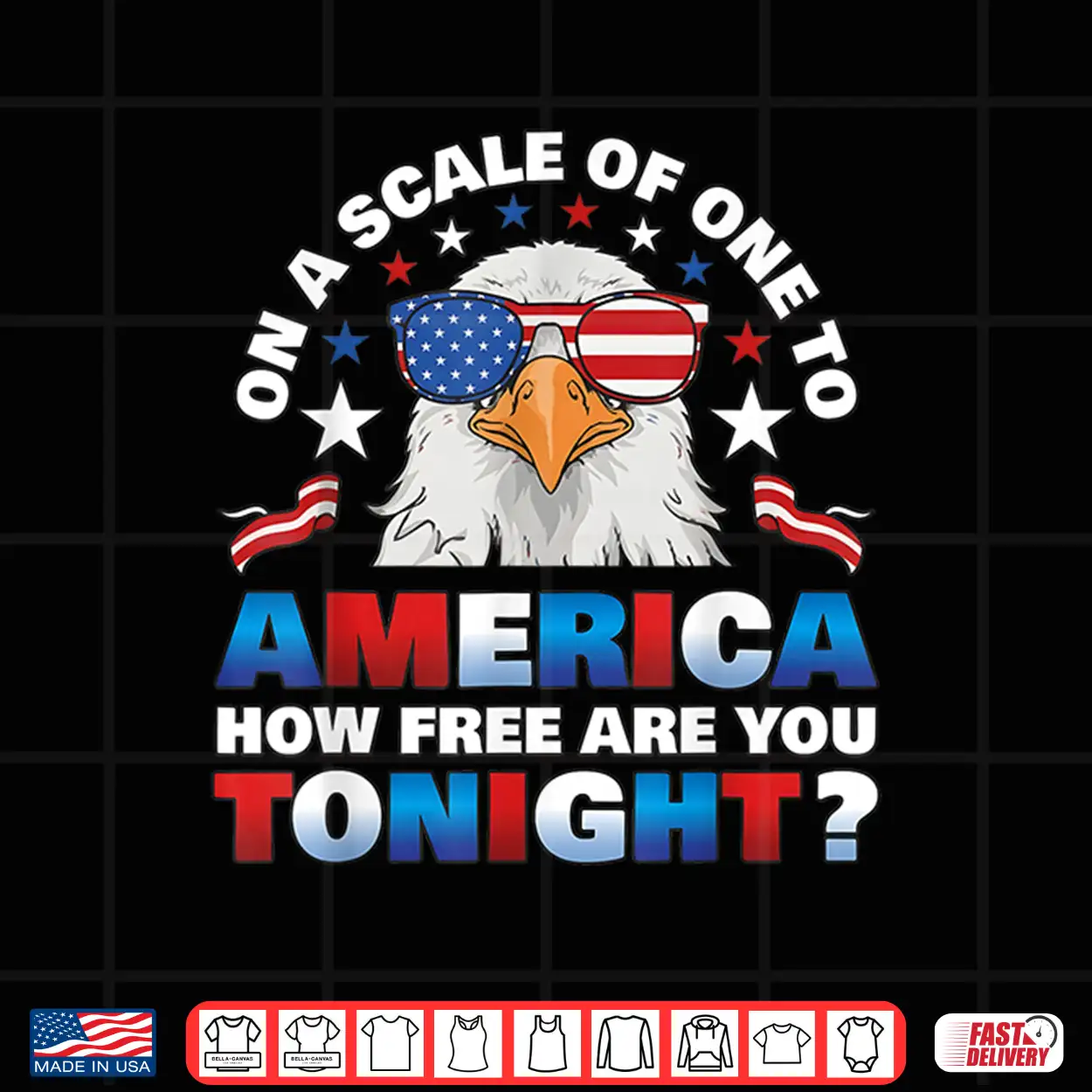 On A Scale Of One To America How Free Are You Tonight Shirt On A Scale Of One To America How Free Are You Tonight Shirt
