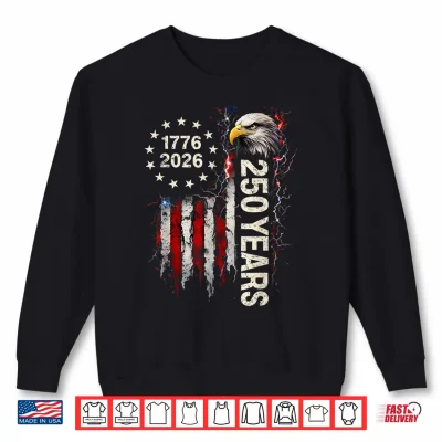 Sweatshirt 250 Years American 1776 2026 250th Eagle 4th of July US Flag Shirt