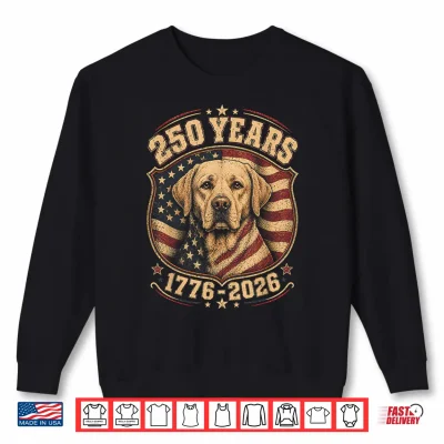 250Th Anniversary Usa 2026 American Flag Labrador Retriever Shirt 2 Sweatshirt 250th Anniversary USA 2026 American Flag Labrador Retriever Shirt
