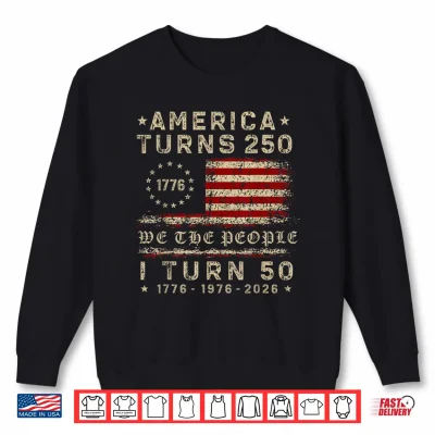 Sweatshirt America Turns 250 I Turn 50 1976 50th Birthday Patriotic Shirt