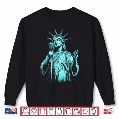 Sweatshirt 4th of July Statue of Liberty Singer 1776 2026 Shirt