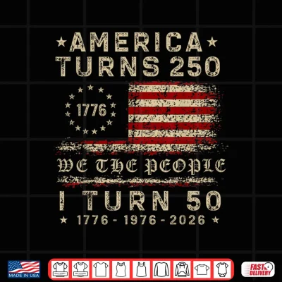 Design America Turns 250 I Turn 50 1976 50th Birthday Patriotic Shirt