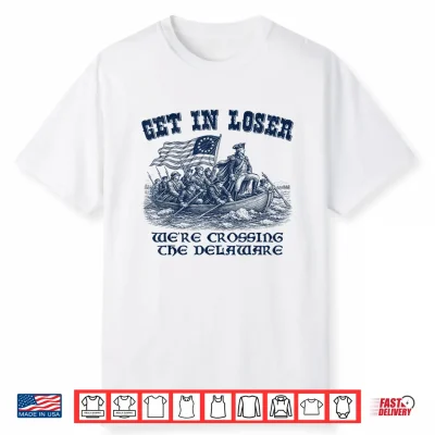 Funny 4Th Of July Loser Crossing The Delaware Patriotic Men Shirt