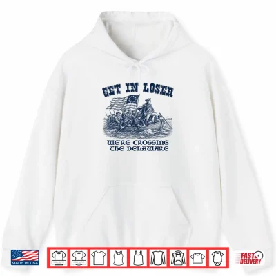 Hoodie Funny 4th of July Loser Crossing The Delaware Patriotic Men Shirt