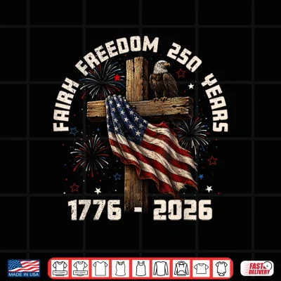 Design Faith Freedom 250 Years US Flag Christian Men Women Kid Shirt