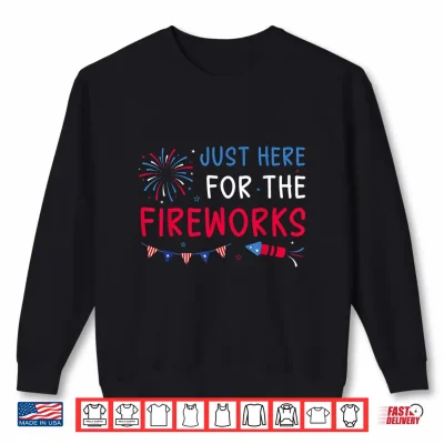 Sweatshirt Just Here for The Fireworks Patriotic Couples 4th of July Shirt