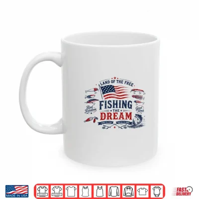 Mug Land of The Free Fishing The Dream Patriotic 4th of July Shirt
