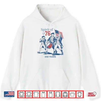 Spirit Of 76 Vintage 4Th Of July Patriotic 250 Years Us Flag Shirt 1 Hoodie Spirit of 76 Vintage 4th of July Patriotic 250 Years US Flag Shirt