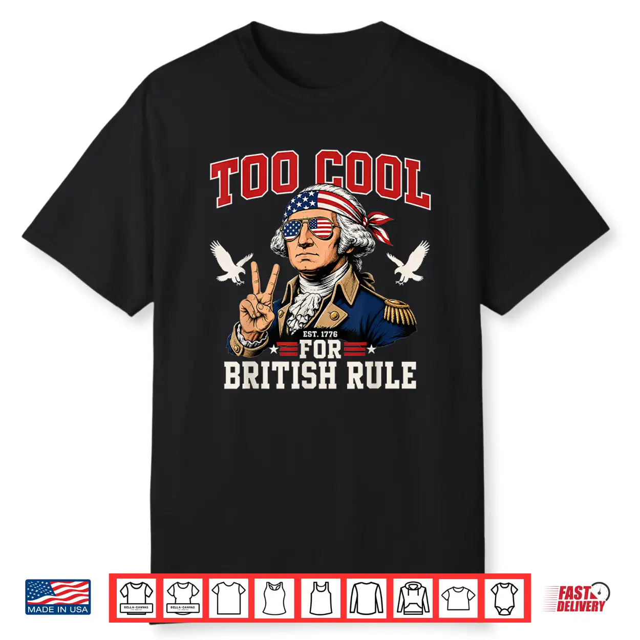 Too Cool For British Rule George Washington 4Th Of July 1776 Shirt Too Cool For British Rule George Washington 4Th Of July 1776 Shirt