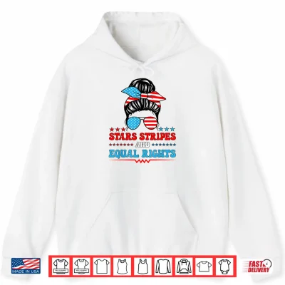 Hoodie Stars Stripes and Equal Rights Womens 4th of July Shirt