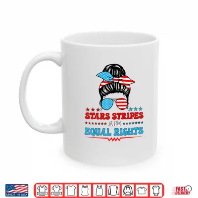 Mug Stars Stripes and Equal Rights Womens 4th of July Shirt