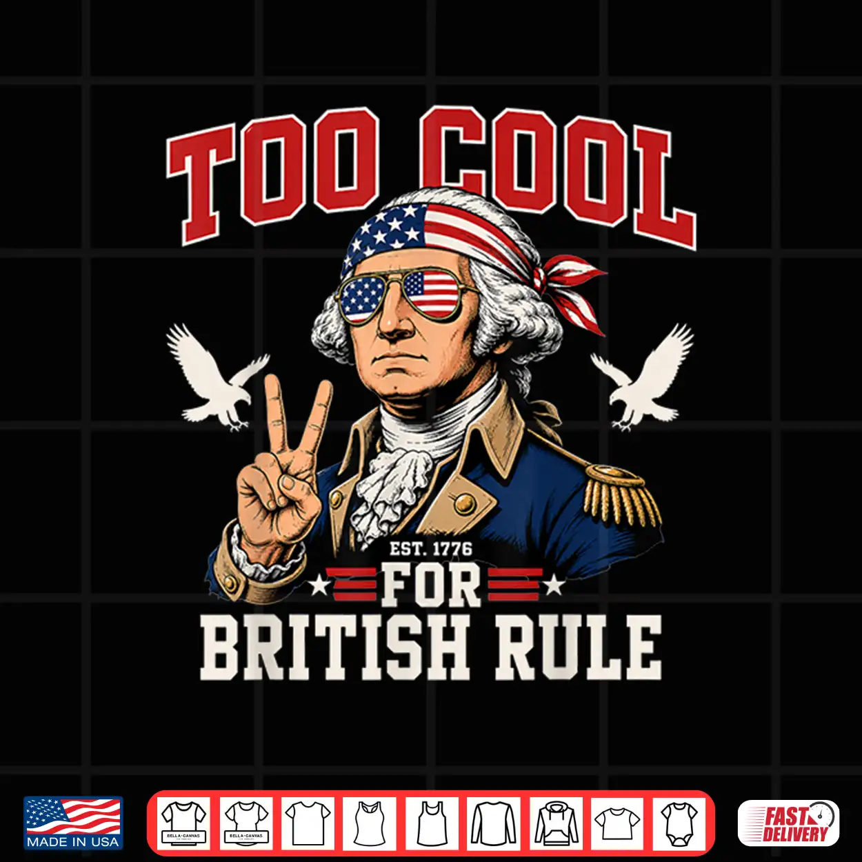 Too Cool For British Rule George Washington 4Th Of July 1776 Shirt Too Cool For British Rule George Washington 4Th Of July 1776 Shirt