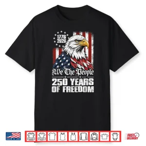 250 Years Eagle American Flag 250Th Anniversary 4Th Of July Shirt
