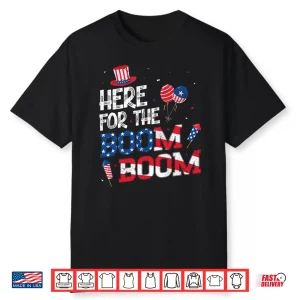 Here For The Boom Boom 4Th Of July Party Summer Patriotic Performance Shirt