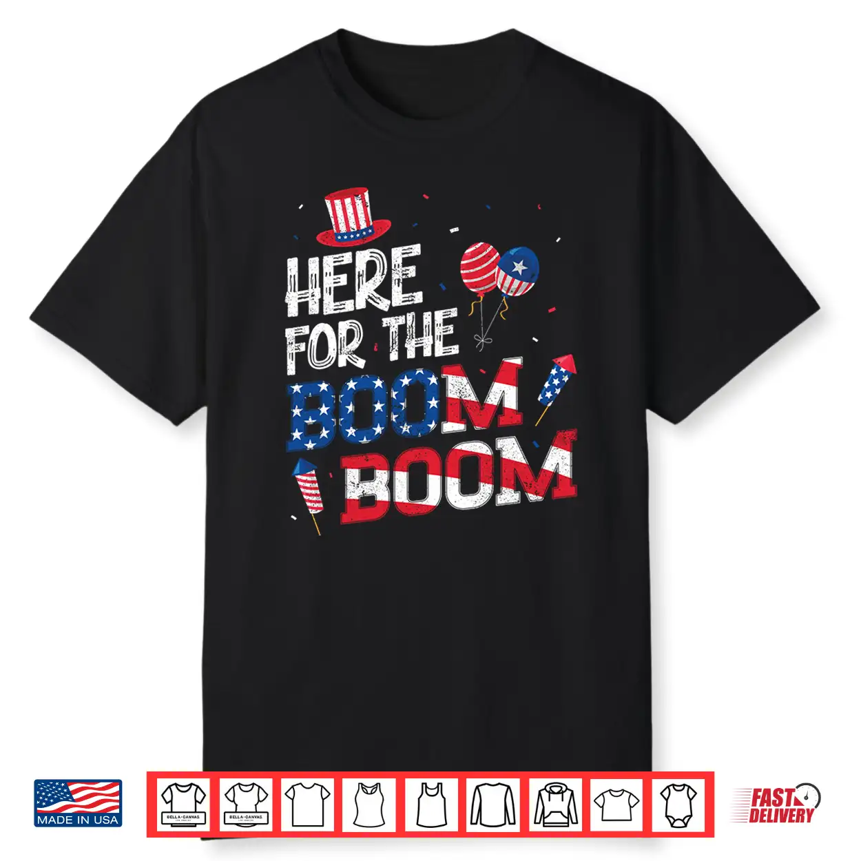 Here For The Boom Boom 4Th Of July Party Summer Patriotic Performance Shirt Here For The Boom Boom 4Th Of July Party Summer Patriotic Performance Shirt