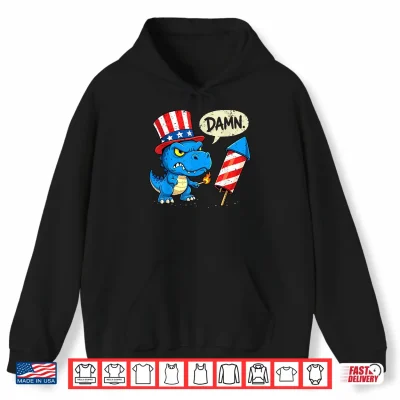 Hoodie Funny Damn TRex Dinosaur Firecracker Firework Fourth of July Shirt