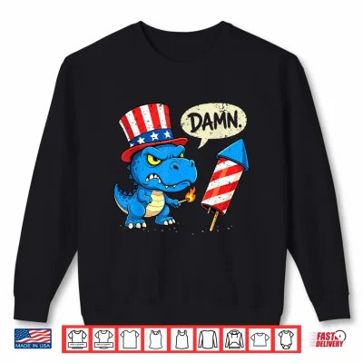 Sweatshirt Funny Damn TRex Dinosaur Firecracker Firework Fourth of July Shirt