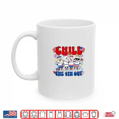 Mug Funny Chill the 4th Out Fourth of July Nurse Shirt