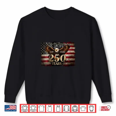 Usa America 1776 2026 250 Years Freedom Eagle 4Th Of July Shirt 2 Sweatshirt USA America 1776 2026 250 Years Freedom Eagle 4th of July Shirt