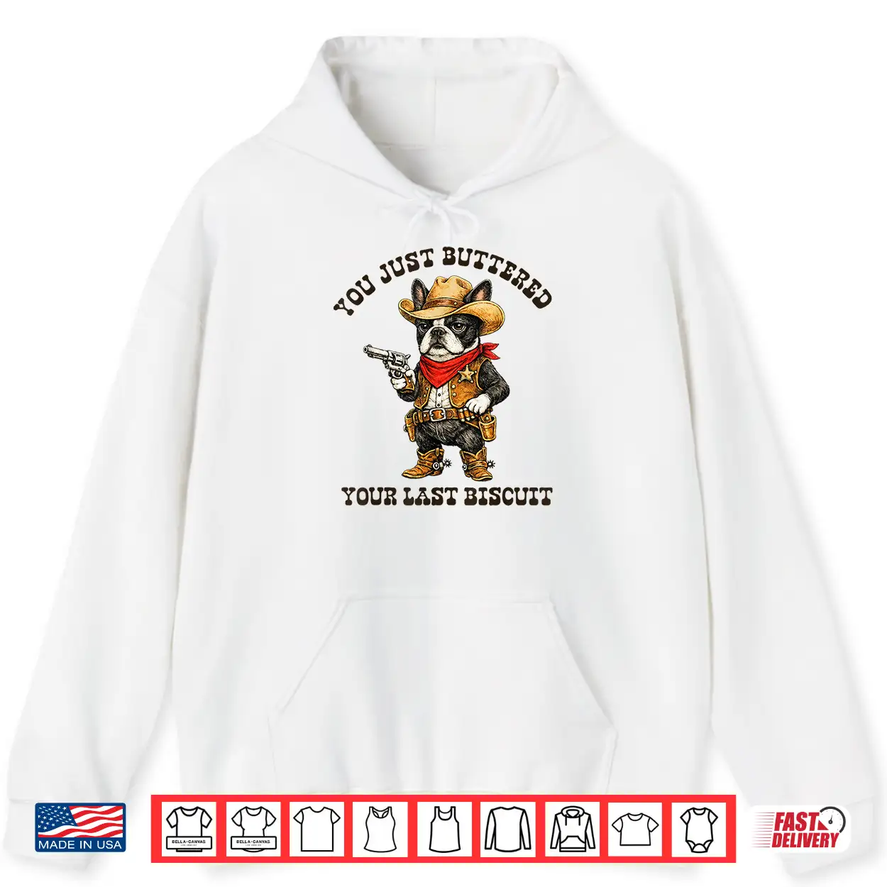 You’Ve Just Buttered Your Last Biscuit Funny Cowboy Dog Shirt You’Ve Just Buttered Your Last Biscuit Funny Cowboy Dog Shirt