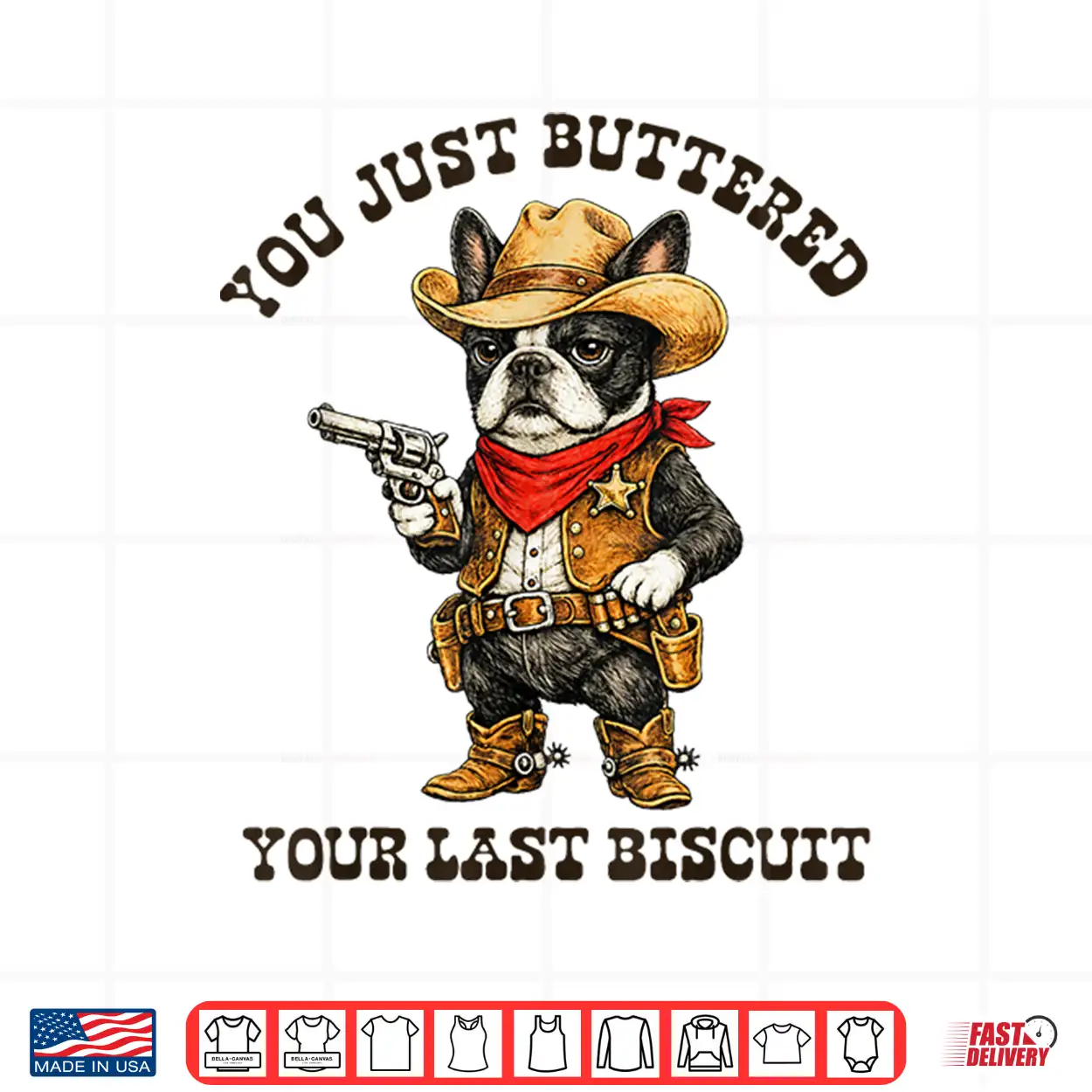 You’Ve Just Buttered Your Last Biscuit Funny Cowboy Dog Shirt You’Ve Just Buttered Your Last Biscuit Funny Cowboy Dog Shirt
