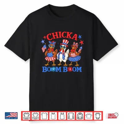 Chicka Boom Boom 4Th Of July Patriotic Chicken Independence Shirt
