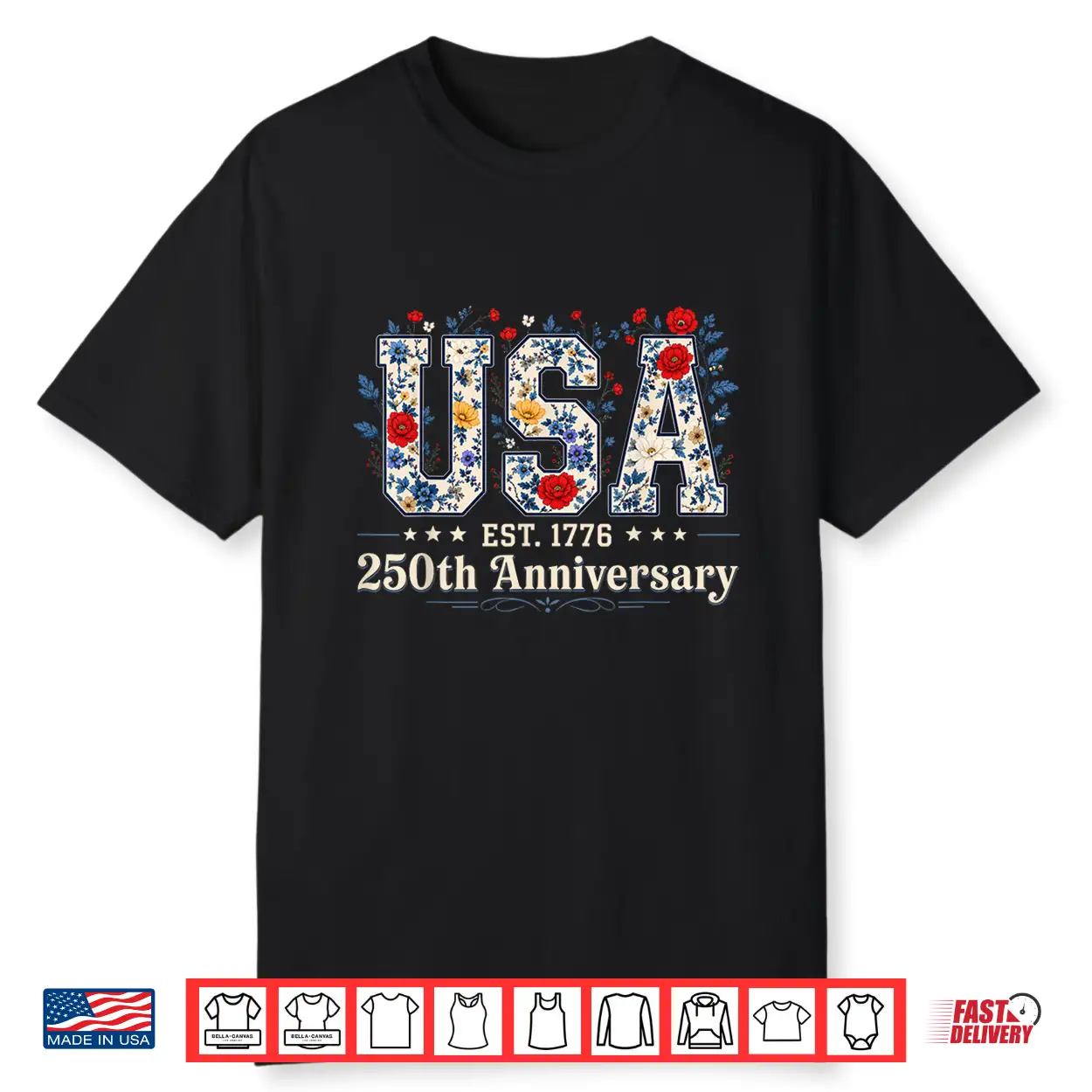 Floral Usa Est 1776 Patriotic 4Th Of July 250Th Anniversary Shirt Floral Usa Est 1776 Patriotic 4Th Of July 250Th Anniversary Shirt