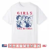 Girls Will Be Girls Empowerment Feminist Liberal 4Th Of July Shirt