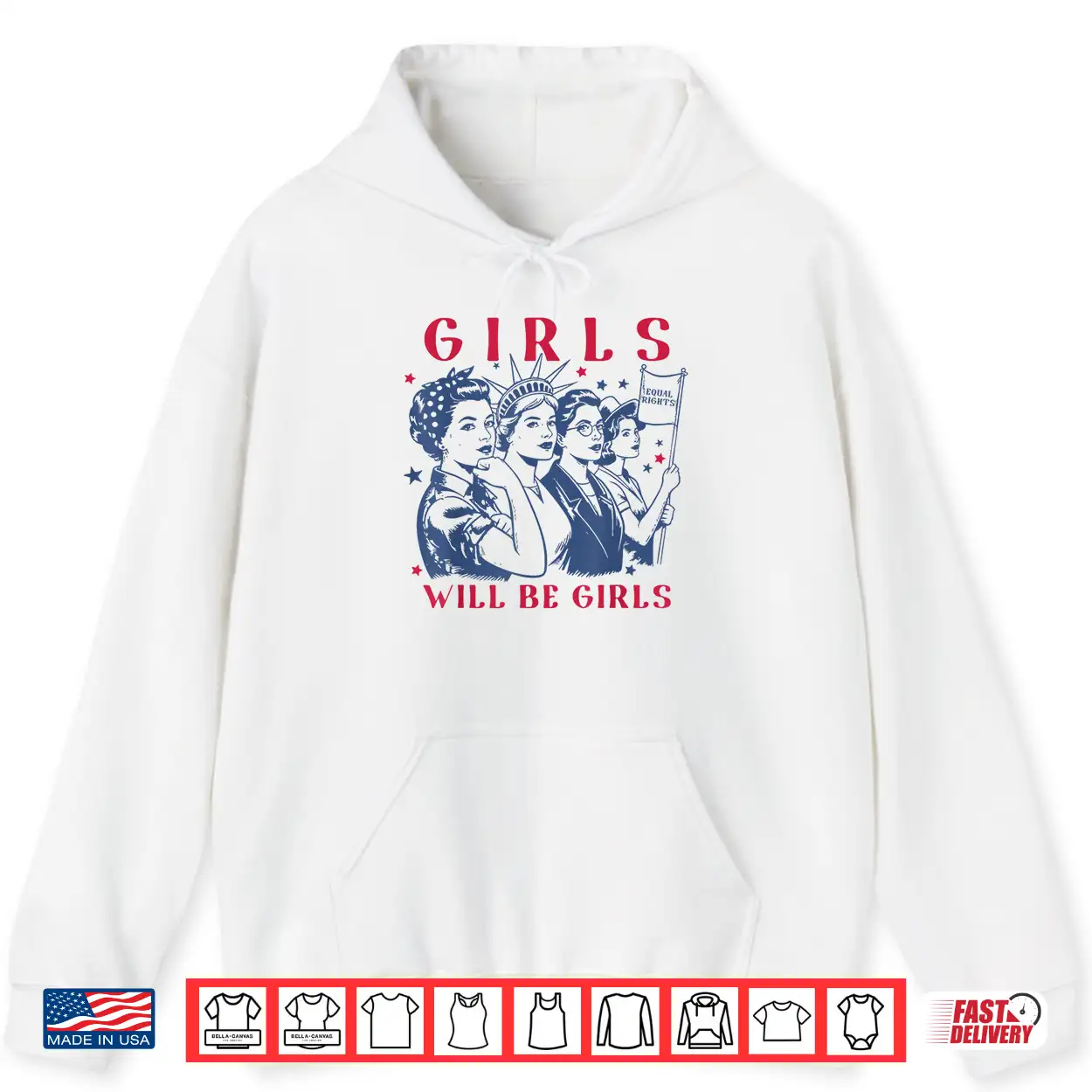 Girls Will Be Girls Empowerment Feminist Liberal 4Th Of July Shirt Girls Will Be Girls Empowerment Feminist Liberal 4Th Of July Shirt