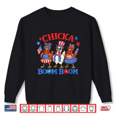 Sweatshirt Chicka Boom Boom 4th of July Patriotic Chicken Independence Shirt