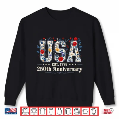 Floral Usa Est 1776 Patriotic 4Th Of July 250Th Anniversary Shirt 2 Sweatshirt Floral USA Est 1776 Patriotic 4th of July 250th Anniversary Shirt