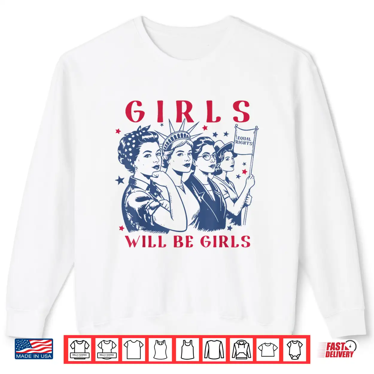 Girls Will Be Girls Empowerment Feminist Liberal 4Th Of July Shirt Girls Will Be Girls Empowerment Feminist Liberal 4Th Of July Shirt