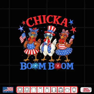 Design Chicka Boom Boom 4th of July Patriotic Chicken Independence Shirt