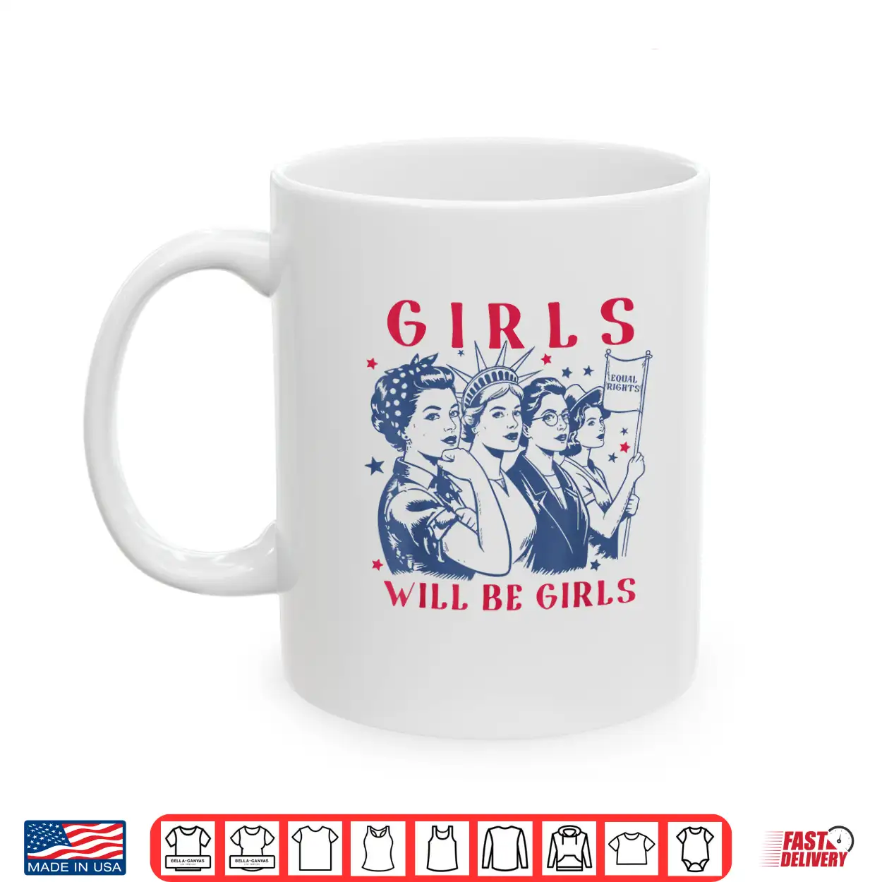 Girls Will Be Girls Empowerment Feminist Liberal 4Th Of July Shirt Girls Will Be Girls Empowerment Feminist Liberal 4Th Of July Shirt